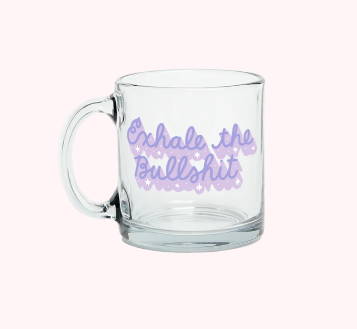 Exhale the Bullshit Glass Mug - TOOT